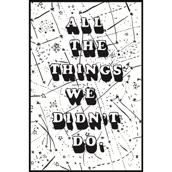 All the Things We Didn't Do