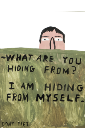 DONT FRET Hiding