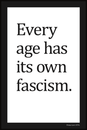 Every age (has its own fascism)
